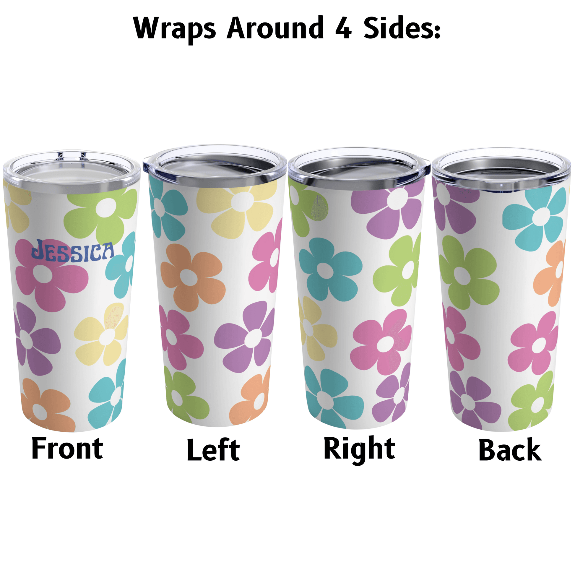 All four sides of the personalized tumbler showing the name on the front and flowers on all other sides.
