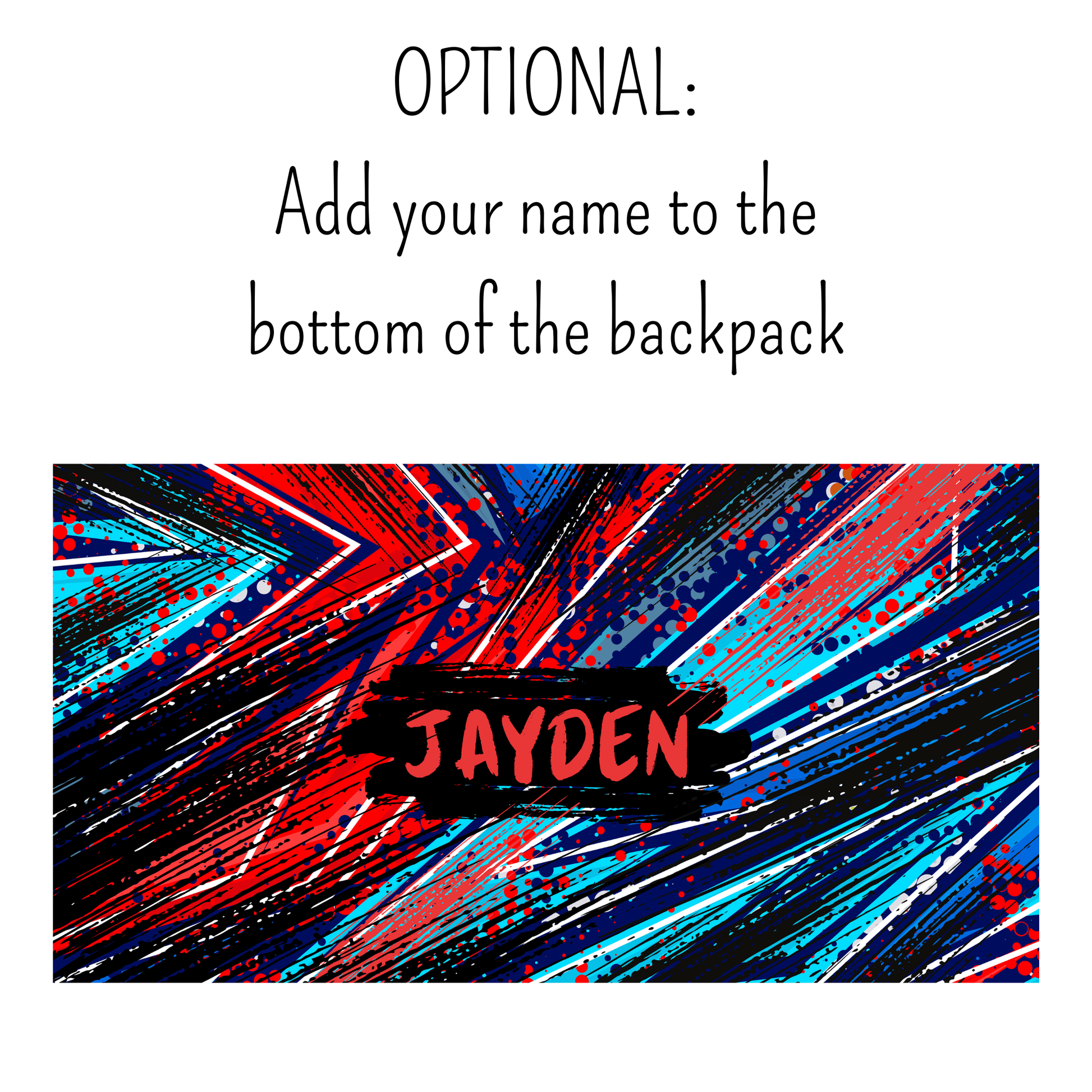 Optional to add your childs name to the bottom of the backpack in the font shown.