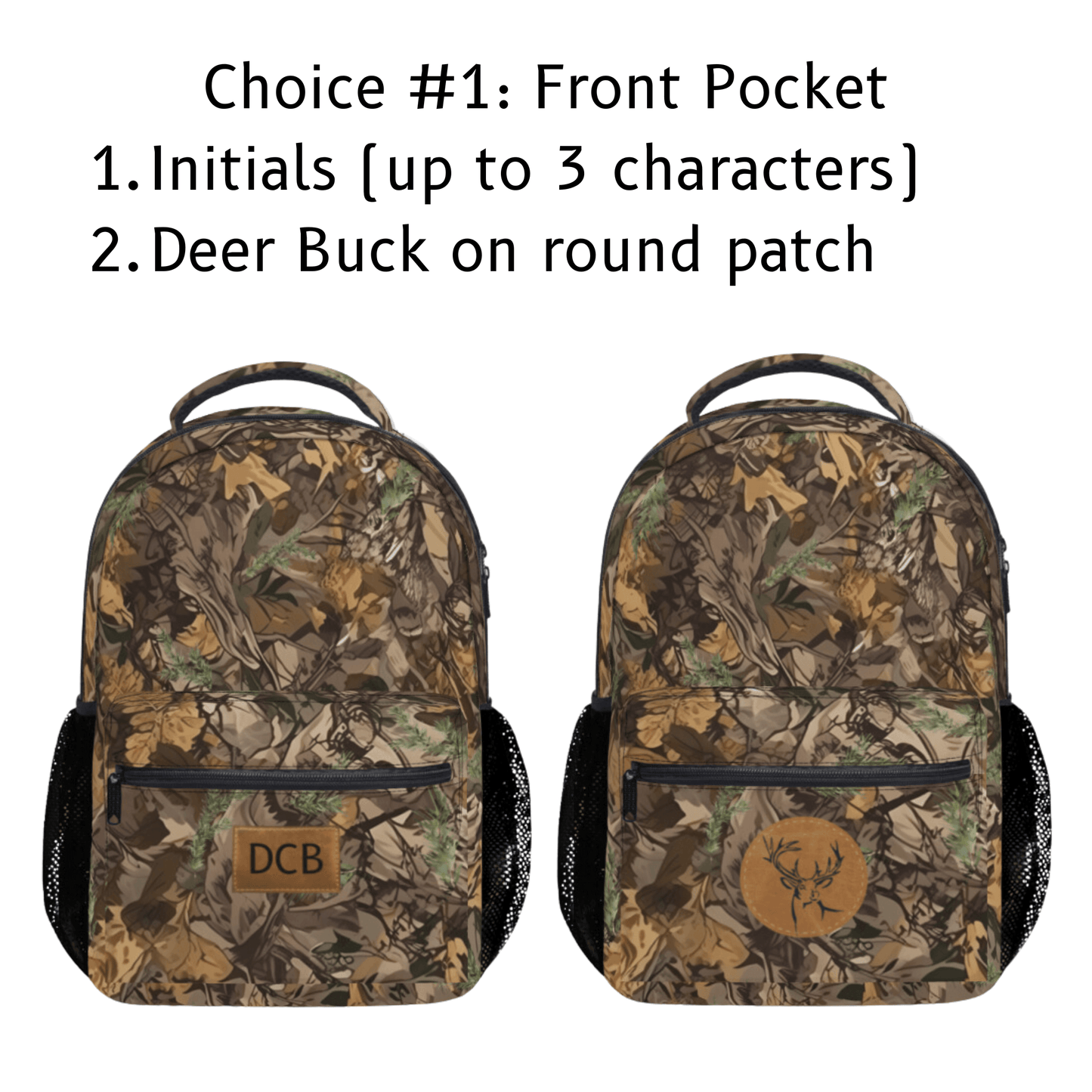 Choice one is either monogram the front with up to three initials or add a deer buck on a round printed patch.